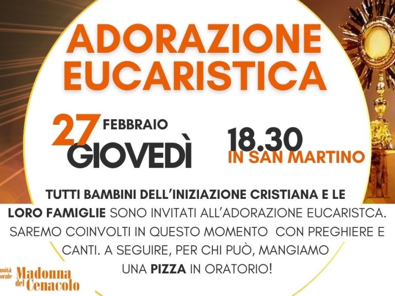 ADORAZIONE EUCARISTICA CON PARTICOLARE INVITO ALLE FAMIGLIE DELL’INIZIAZIONE CRISTIANA
