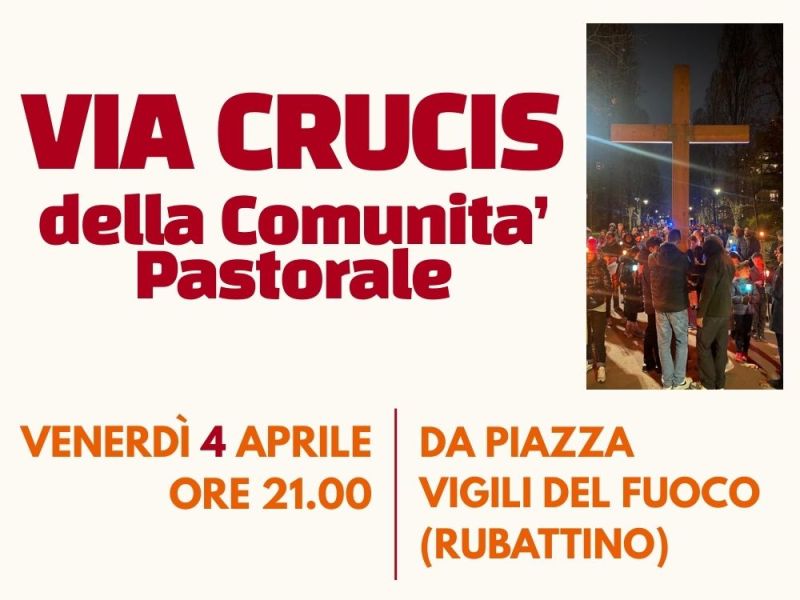 VIA CRUCIS 2025 DELLE COMUNITA’ PASTORALE in RUBATTINO 4 APRILE ore&nbsp;21