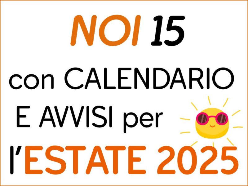 Scarica il NOI 15 con il calendario Estivo dal 16 Giugno al 8&nbsp;settembre