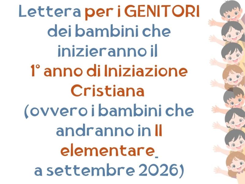 Lettera per i GENITORI dei bambini che inizieranno  il 1° anno di Iniziazione Cristiana (ovvero i bambini che andranno in II elementare a settembre&nbsp;2026)